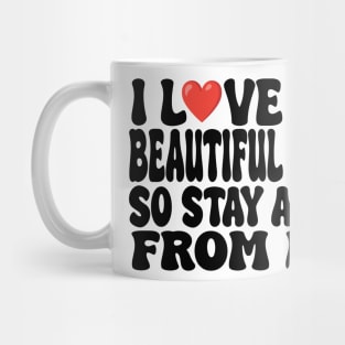 i love my beautiful wife so stay away from me Mug